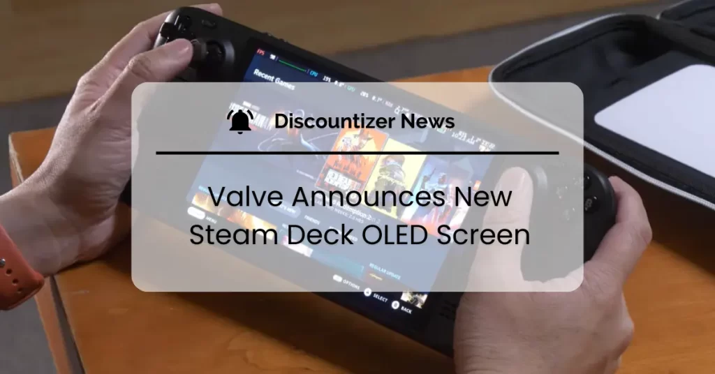 Valve Announces New Steam Deck OLED Screen